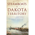 Steamboats in Dakota Territory: Transforming the Northern Plains