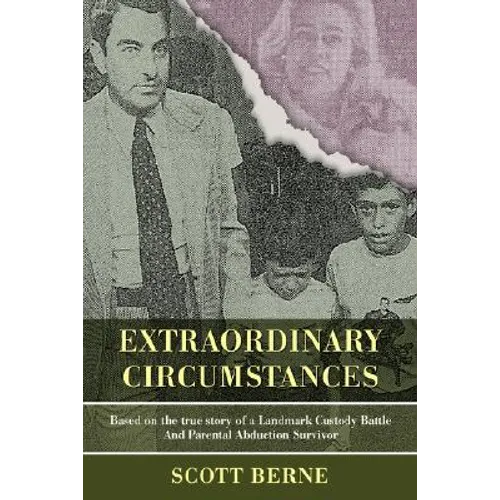 Extraordinary Circumstances: Based on the True Story of a Landmark Custody Battle and Parental Abduction Survivor