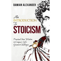 An Introduction to Stoicism: Practical Stoic Wisdom to Conquer Life's Greatest Challenges