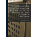 Future Homemakers of America as an Integral Part of the High School Home Economics Curriculum
