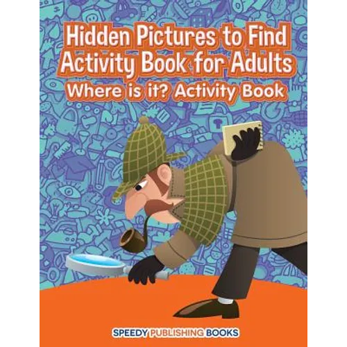 Hidden Pictures to Find Activity Book for Adults: Where is it? Activity Book