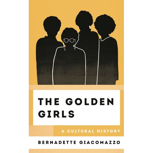 The Golden Girls: A Cultural History