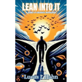 Lean Into It - A Journey of Continuous Improvement