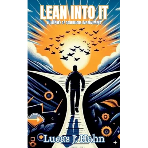 Lean Into It - A Journey of Continuous Improvement