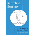 Bumbling Humans: Reflections on Liberatory Change