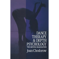 Dance Therapy and Depth Psychology: The Moving Imagination