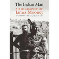 The Indian Man: A Biography of James Mooney