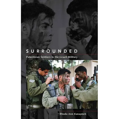Surrounded: Palestinian Soldiers in the Israeli Military