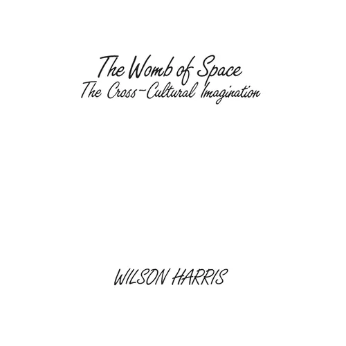 The Womb of Space: The Cross-Cultural Imagination