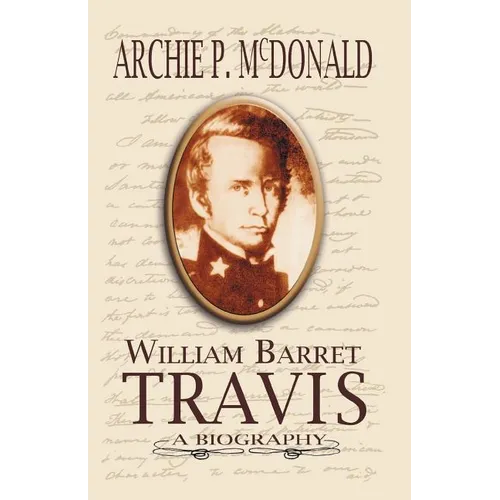 William Barrett Travis: A Biography