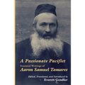 A Passionate Pacifist: Essential Writings of Aaron Samuel Tamares