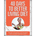 40 Days to Better Living Diet: Record Your Weight Loss Progress (with Calorie Counting Chart)