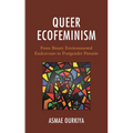 Queer Ecofeminism: From Binary Environmental Endeavours to Postgender Pursuits