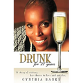 Drunk, for 27 Years: A Story of Victory - Her Choice to Live and Not Die.