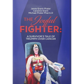The Joyful Fighter: A Survivor's Tale of Triumph Over Cancer