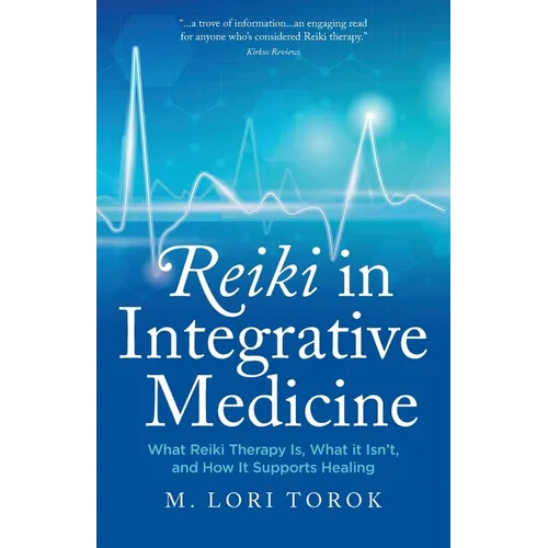 Reiki in Integrative Medicine: What Reiki Therapy Is, What It Isn't, and How It Supports Healing