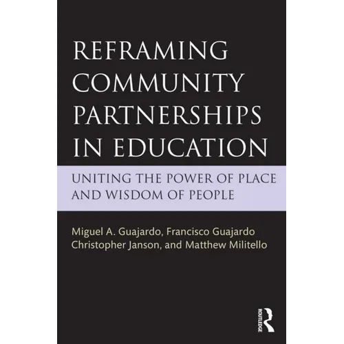 Reframing Community Partnerships in Education: Uniting the Power of Place and Wisdom of People