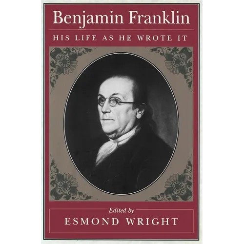 Benjamin Franklin: His Life as He Wrote It