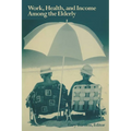 Work, Health, and Income Among the Elderly