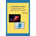 The Pandemic Paradox: Achieving Work-Life Equilibrium for Everyone