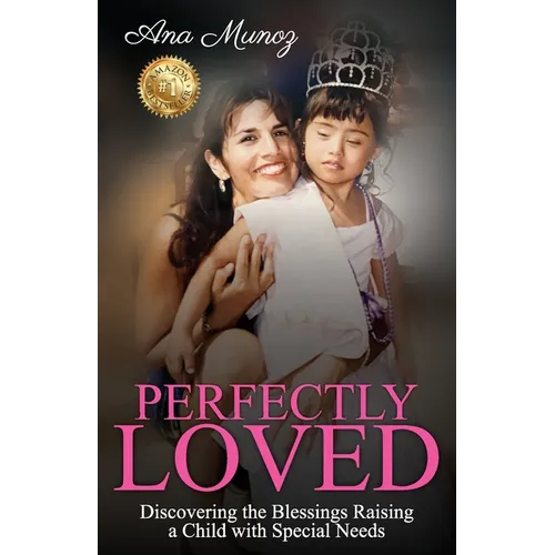 Perfectly Loved: Discovering the Blessings Raising a Child with Special Needs