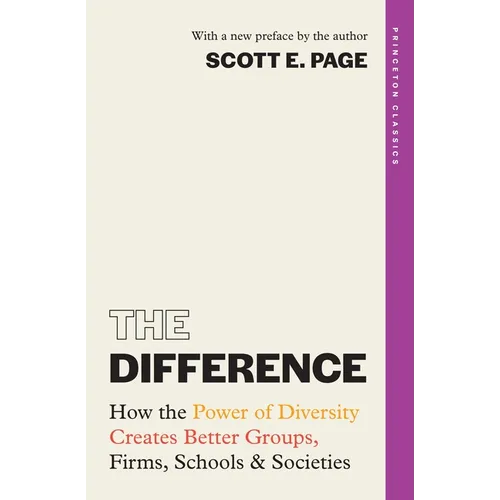 The Difference: How the Power of Diversity Creates Better Groups, Firms, Schools, and Societies