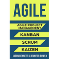 Agile: Agile Project Management, Kanban, Scrum, Kaizen