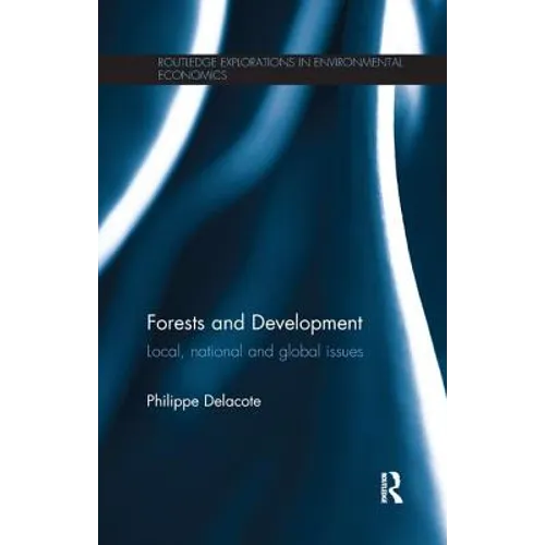 Forests and Development: Local, National and Global Issues