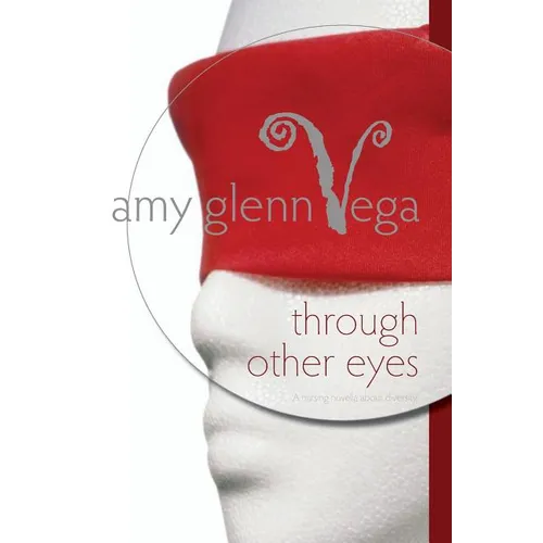Through Other Eyes: A nursing novella about diversity
