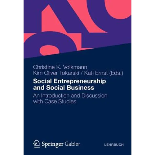 Social Entrepreneurship and Social Business: An Introduction and Discussion with Case Studies