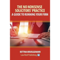 The No Nonsense Solicitors' Practice: A Guide To Running Your Firm