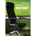 I′m in the Principal′s Seat, Now What?: The Story of a Turnaround Principal