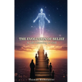 The Evolution of Belief: A Life Listening to God