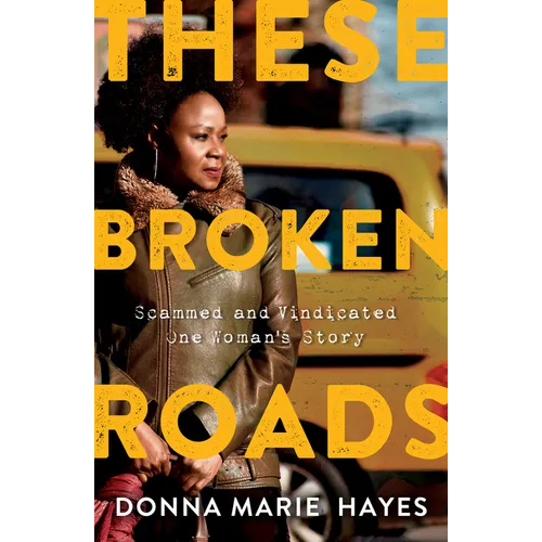 These Broken Roads: Scammed and Vindicated, One Woman's Story