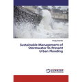 Sustainable Management of Stormwater to Prevent Urban Flooding