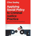 Applying Social Policy to Criminal Justice Practice: What Every Practitioner Should Know