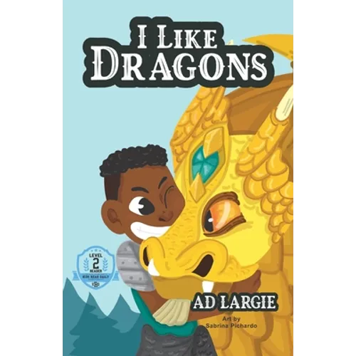 I Like Dragons: Kids Read Daily Level 2 Reader