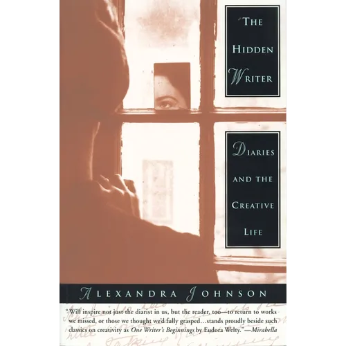 The Hidden Writer: Diaries and the Creative Life