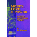 Money, Love & Power: A Guide to Understanding Congress