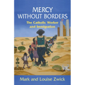 Mercy Without Borders: The Catholic Worker and Immigration