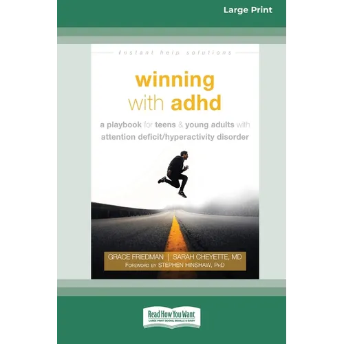 Winning with ADHD: A Playbook for Teens and Young Adults with Attention Deficit/Hyperactivity Disorder (16pt Large Print Edition)