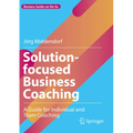 Solution-Focused Business Coaching: A Guide for Individual and Team Coaching