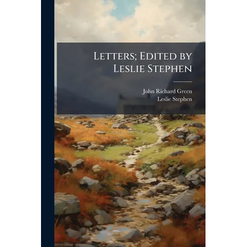 Letters; Edited by Leslie Stephen