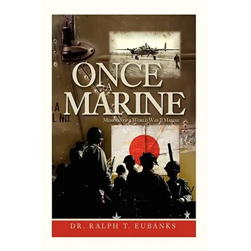 Once a Marine: Memoirs of a World War II Marine