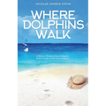 Where Dolphins Walk: A Memoir of Bridging National Lifestyles, Positive Change and Powers of Silence