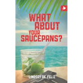 What about Your Saucepans?