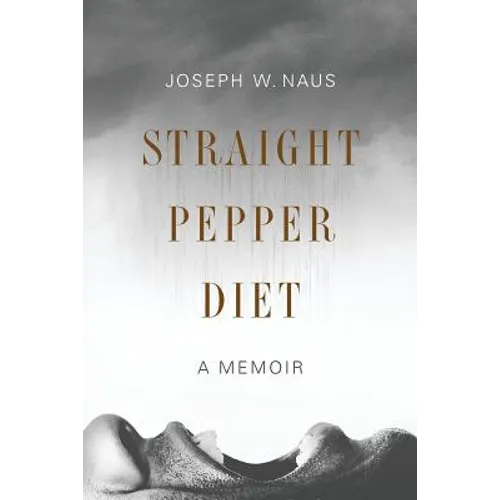 Straight Pepper Diet: A Memoir