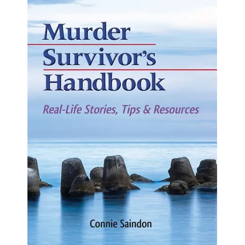 Murder Survivor's Handbook: Real-Life Stories, Tips & Resources