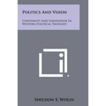 Politics And Vision: Continuity And Innovation In Western Political Thought