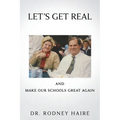 LET'S GET REAL and: Make Our Schools Great Again